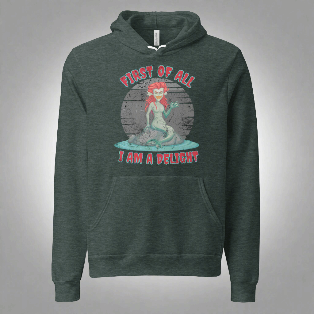 ‘First of all I am a delight’ evil siren funny Greek mythology unisex hoodie, by jaecrece.com