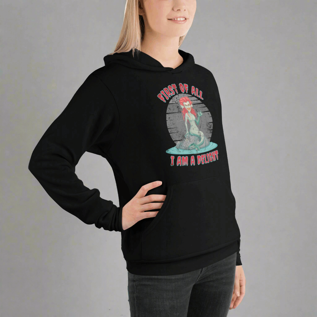First of All... I am a Delight Evil Siren Unisex Hoodie