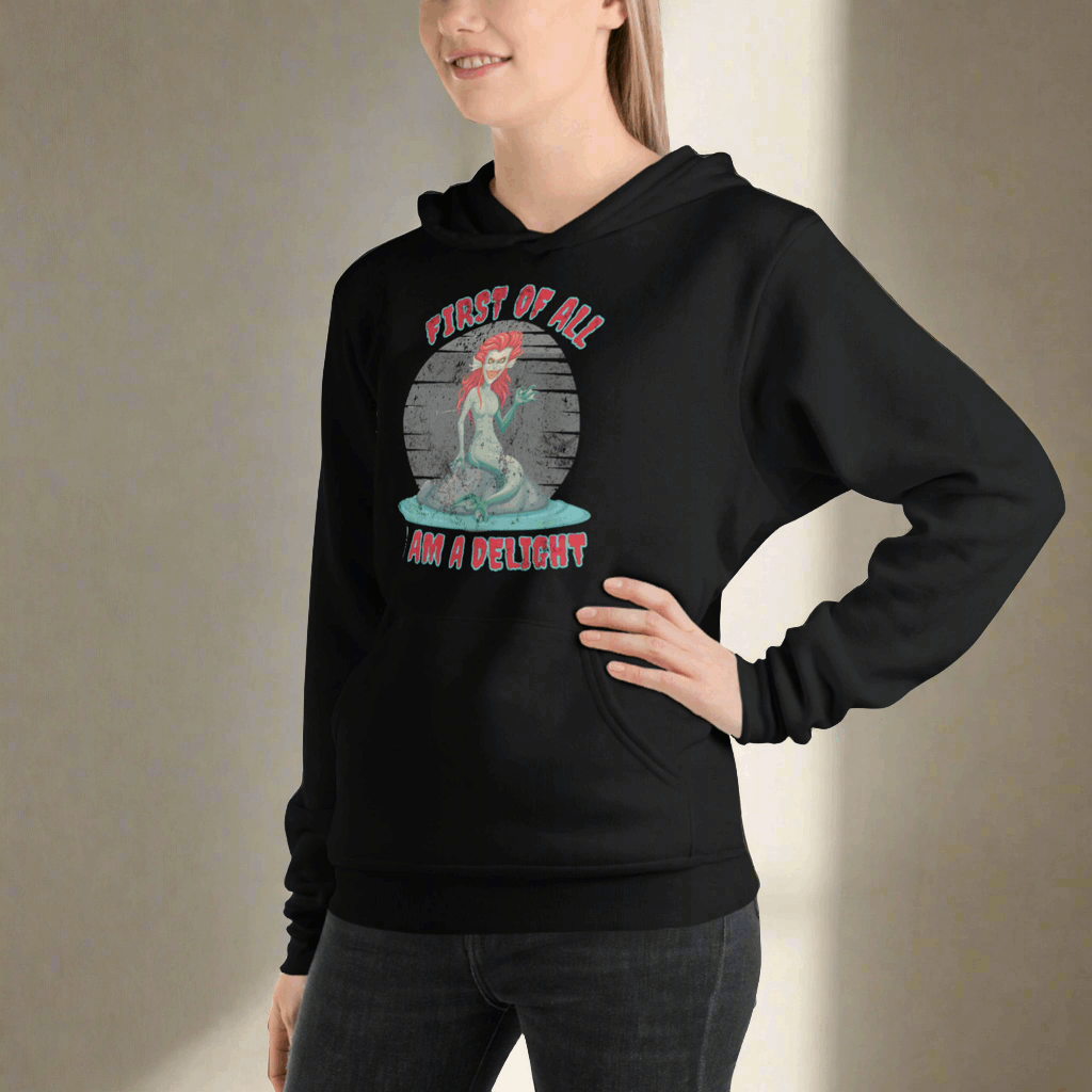 First of All... I am a Delight Evil Siren Unisex Hoodie