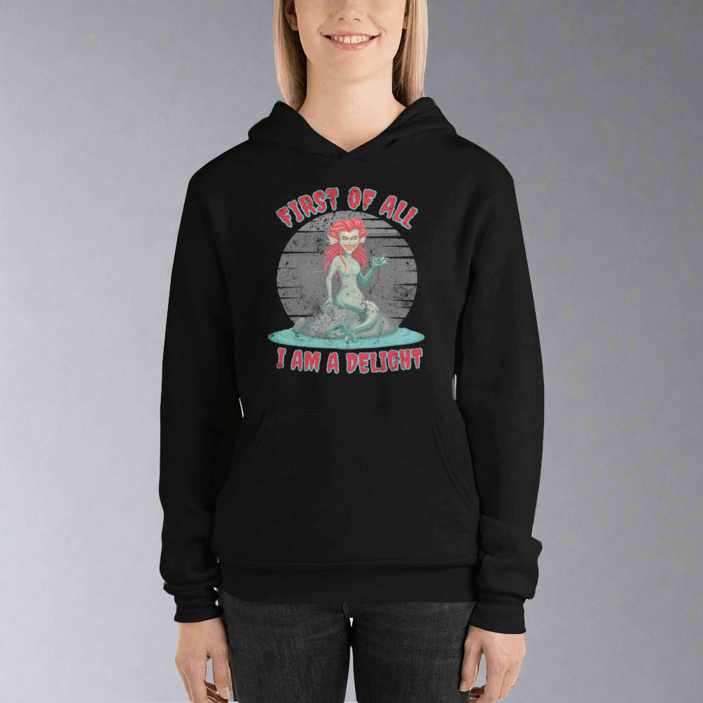 ‘First of all I am a delight’ evil siren funny Greek mythology unisex hoodie, by jaecrece.com
