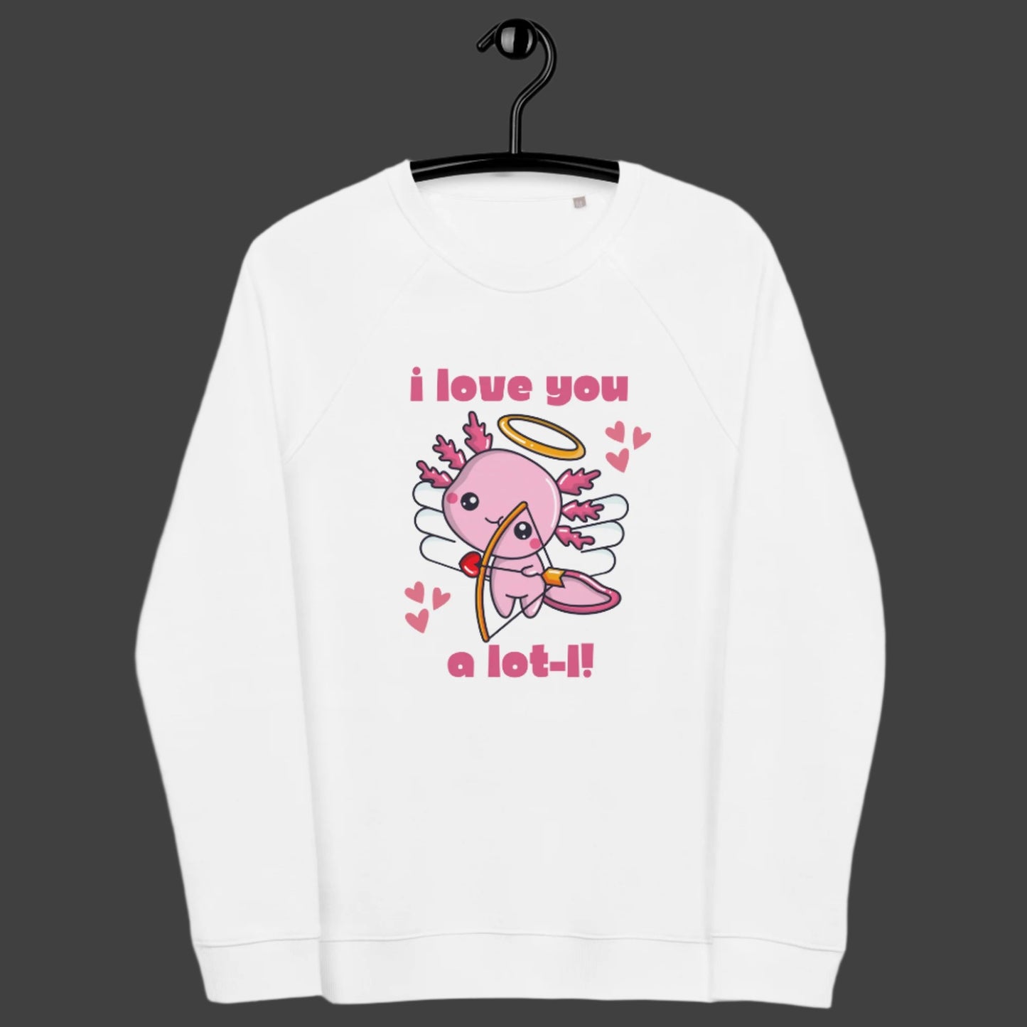 Love You A Lot-L Unisex Organic Raglan Sweatshirt. Axolotl Cupid for Women. Black sweatshirt with cute pink graphic of a cupid axolotl shooting a bow and arrow. This eco friendly pullover makes a great Valentine gift for animal lovers, by jaecrece