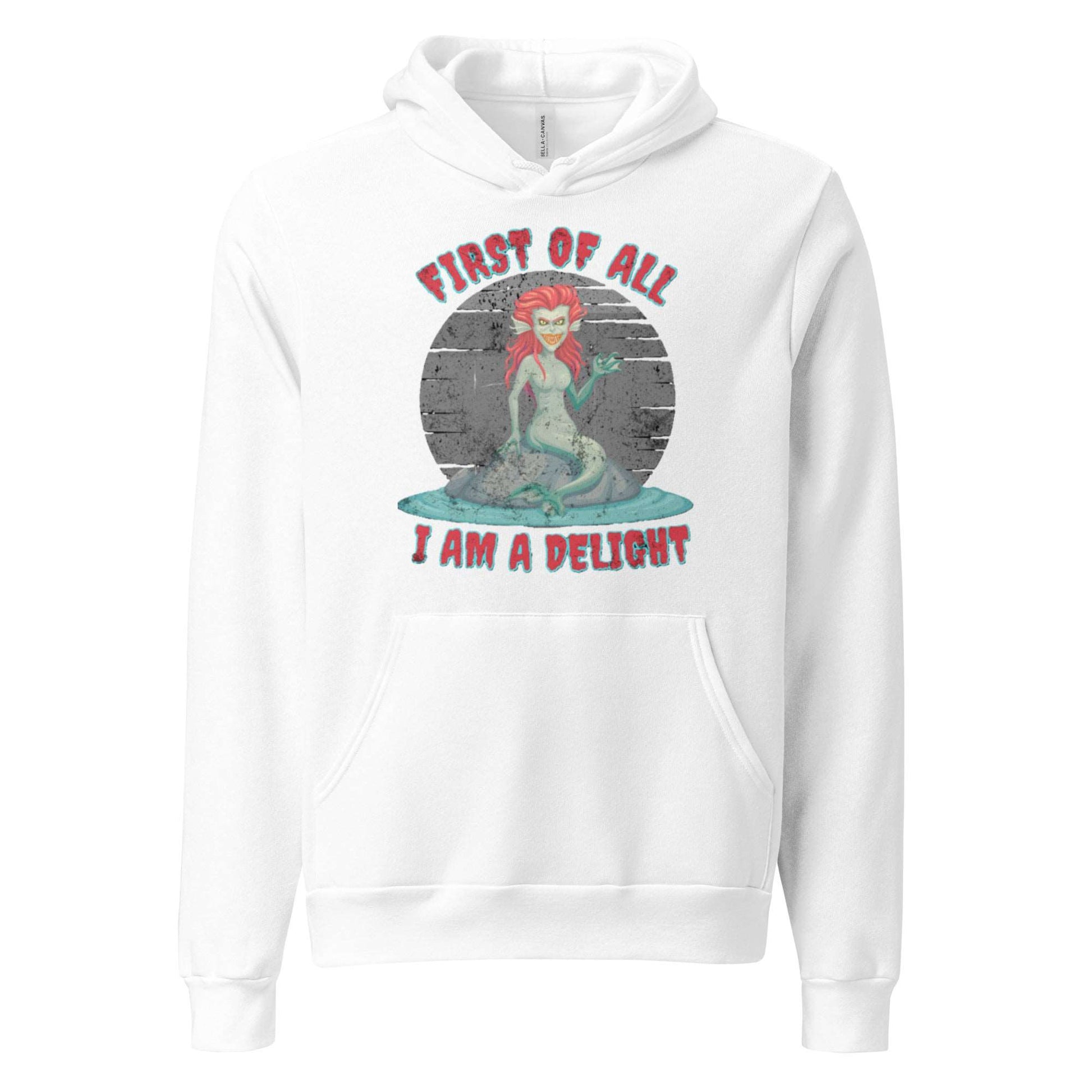 First of All... I am a Delight Evil Siren Unisex Hoodie