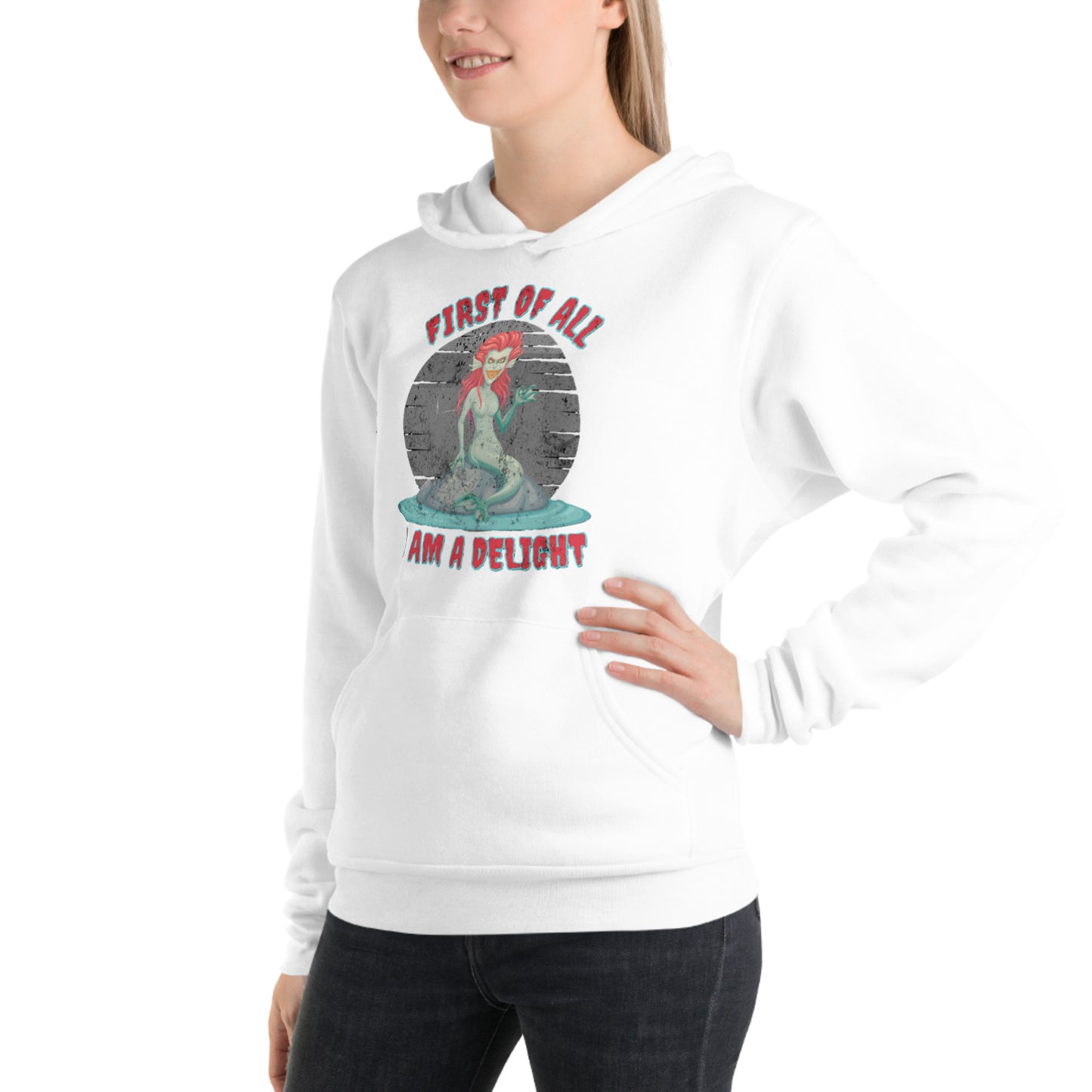 First of All... I am a Delight Evil Siren Unisex Hoodie
