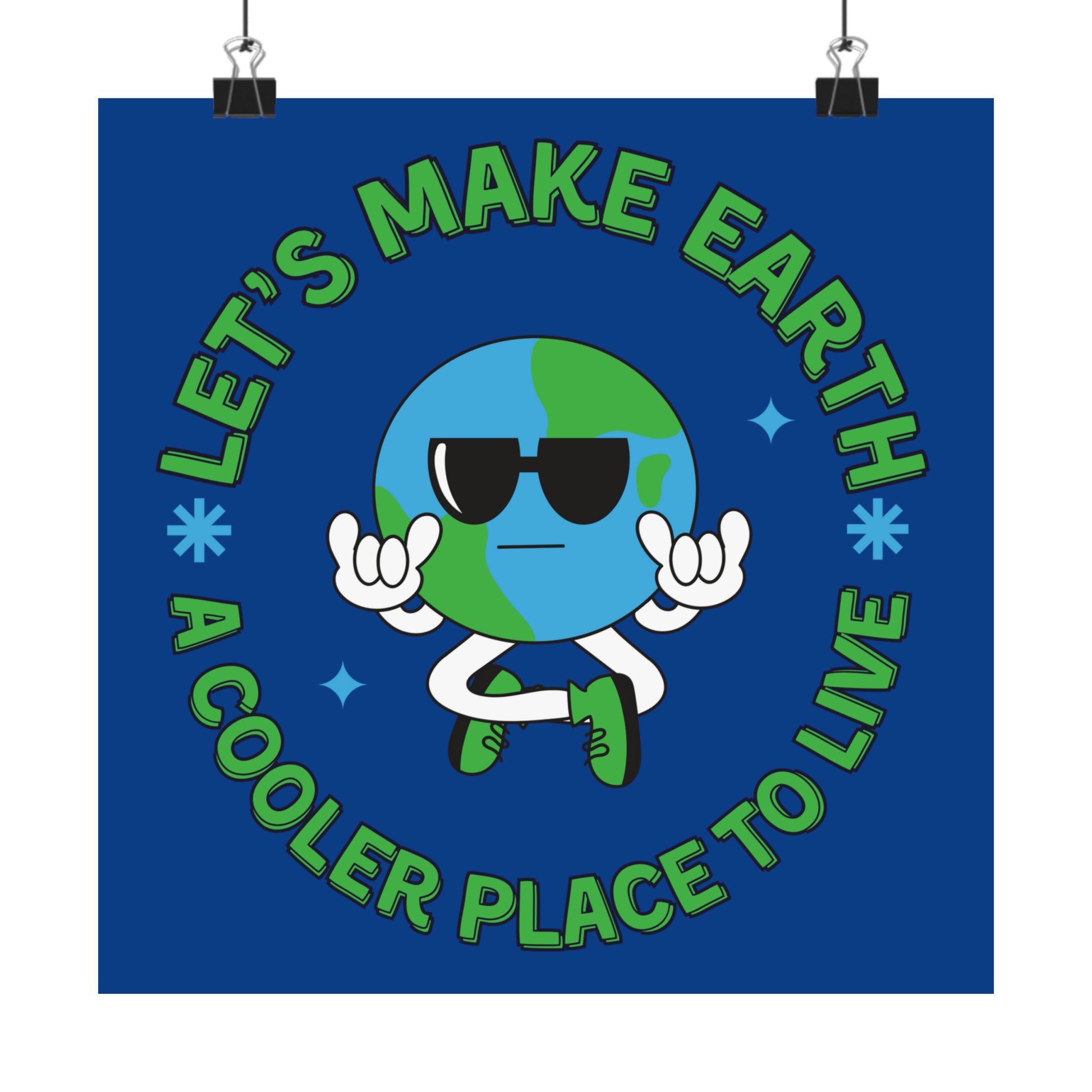 Let's Make Earth a Cooler Place to Live Matte Poster - jaecrece