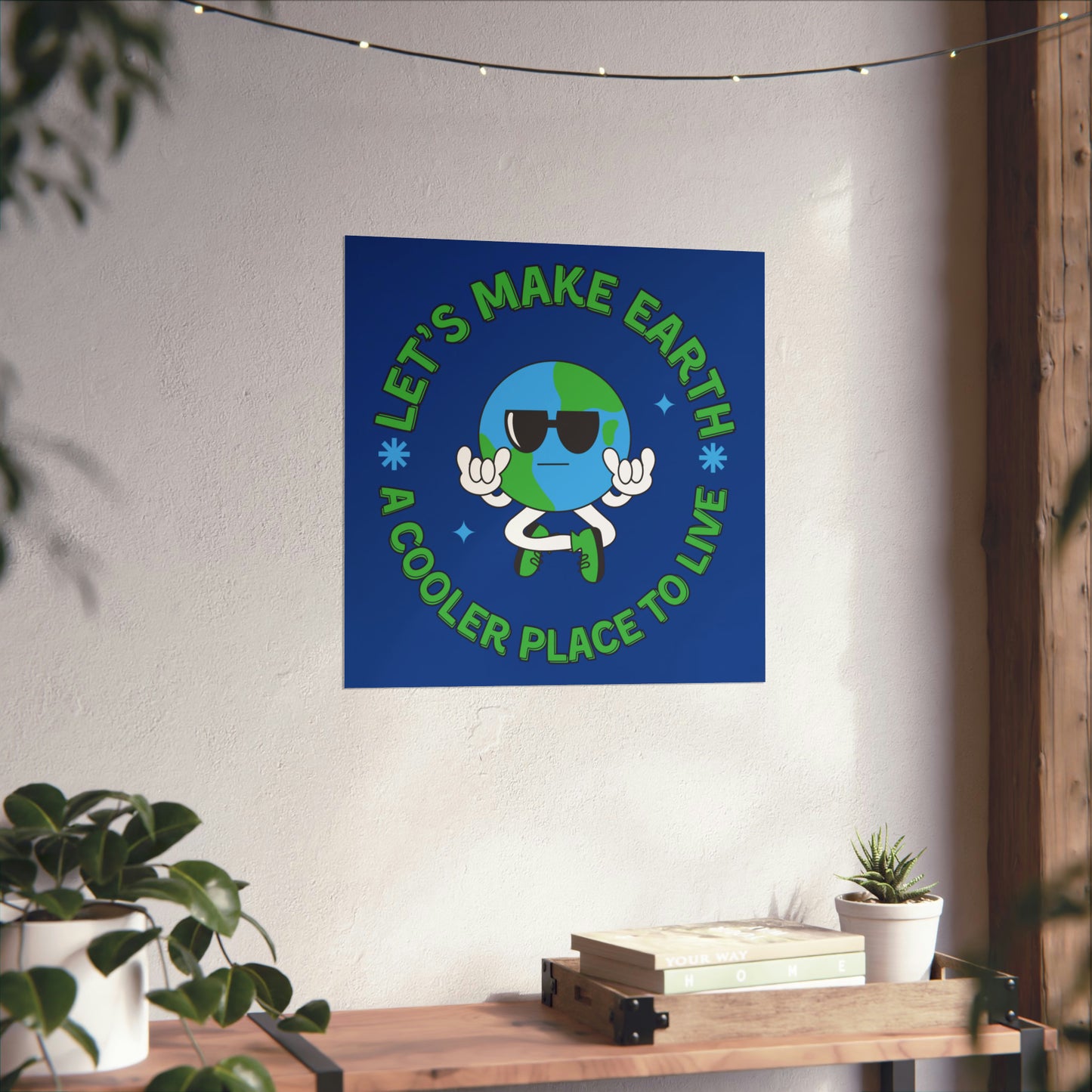 Let's Make Earth a Cooler Place to Live Matte Poster - jaecrece