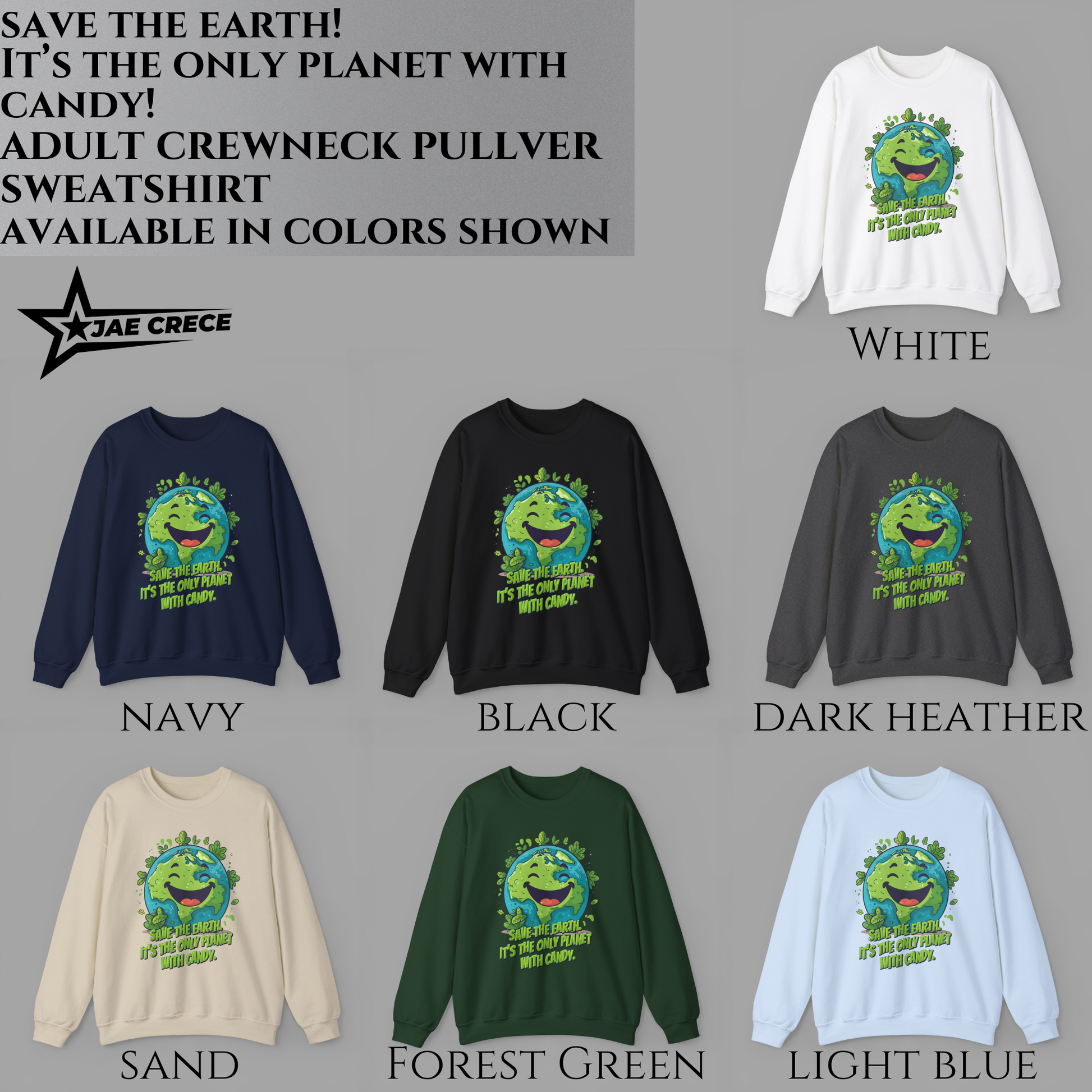 Image: Earth Day Adult Unisex Crewneck Sweatshirt, with a large cartoon graphic of a cheerful earth, with the text Save the Earth! Its the only planet with candy! by jaecrece