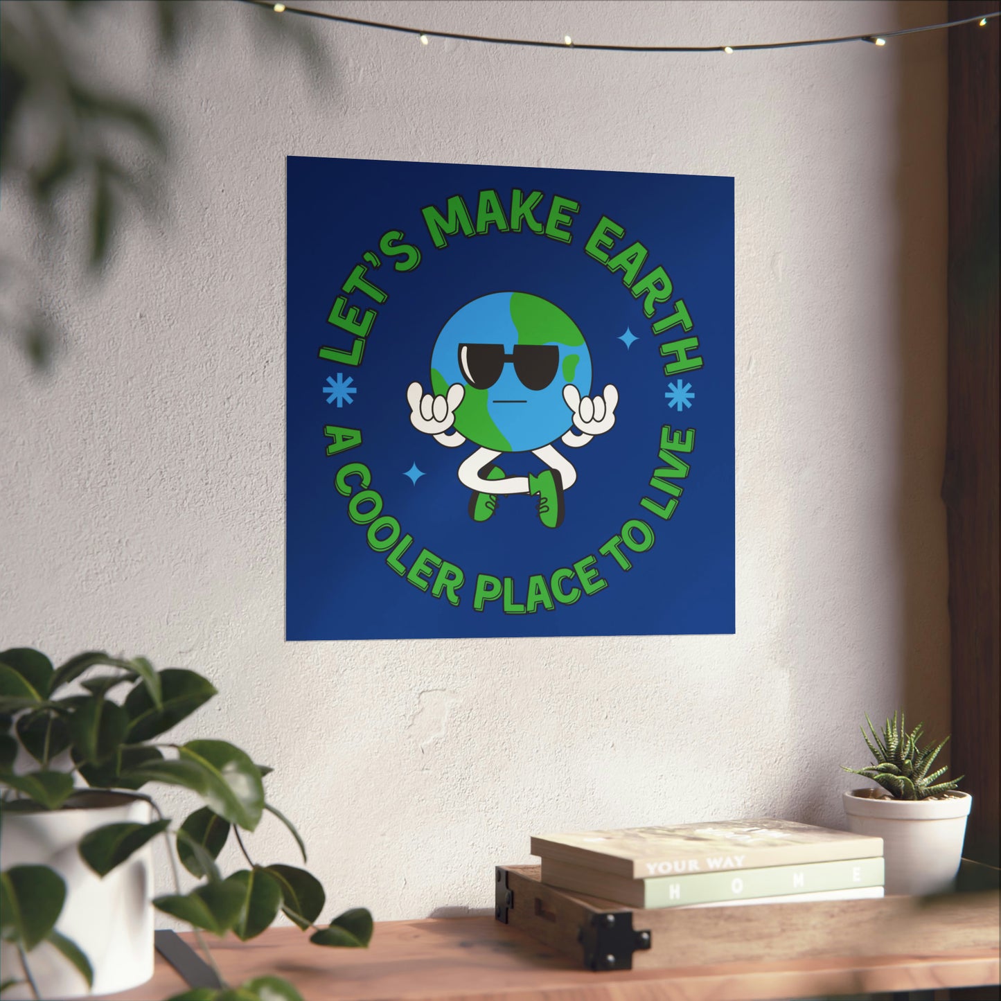 Let's Make Earth a Cooler Place to Live Matte Poster - jaecrece