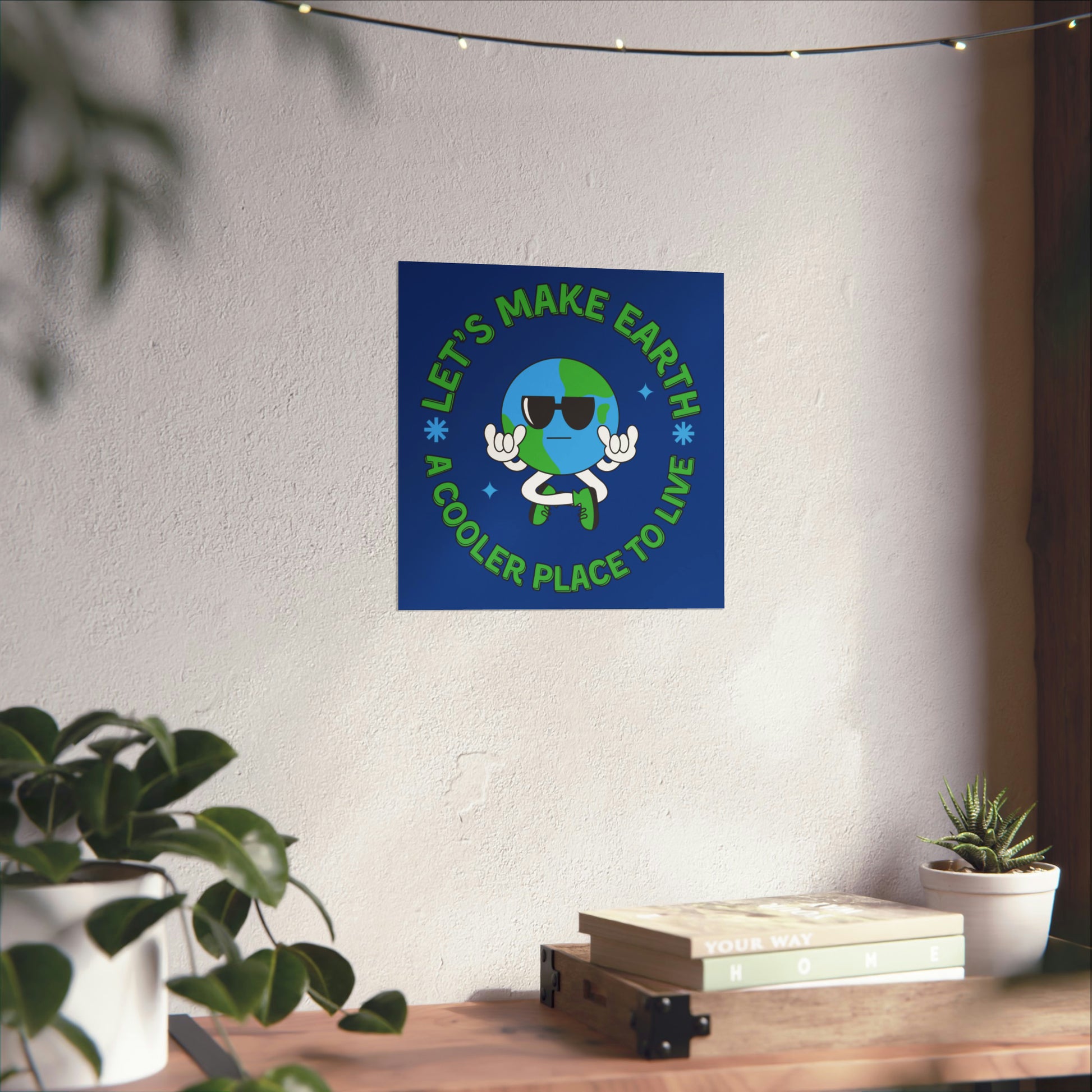 Let's Make Earth a Cooler Place to Live Matte Poster - jaecrece