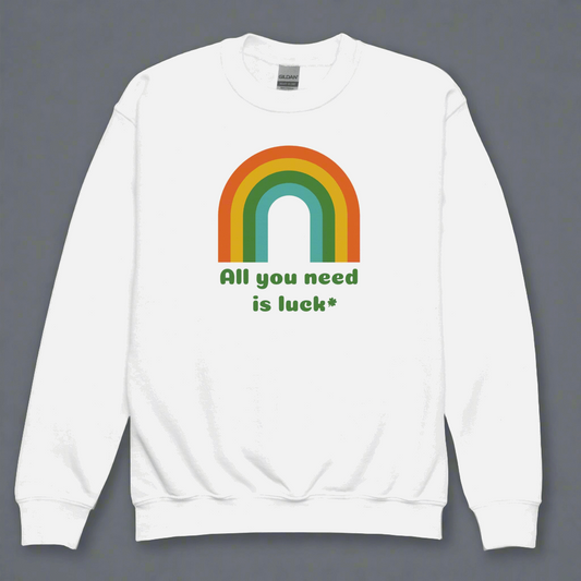 All You Need is Luck Youth Sweatshirt