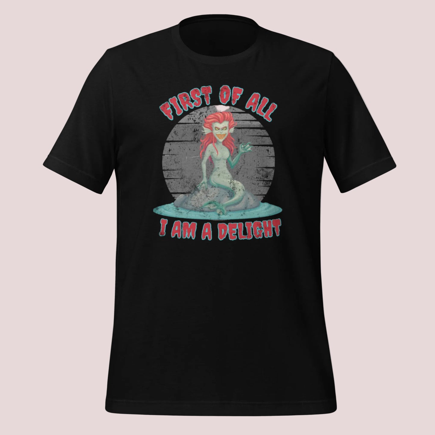 Dark siren mermaid graphic t shirt with the funny quote First of All I Am a Delight featuring a mythical sea creature inspired by Greek mythology on a unisex black tee