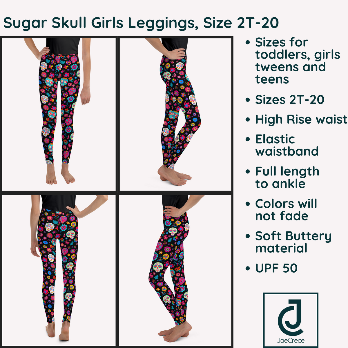 Graphic showing four views of the Día de los Muertos leggings to highlight the colorful sugar skull and floral design, along with product details. The high waist, full length leggings are made for comfortable movement and are available in girls sizes 2T through 20, with matching women’s sizes available for Mommy and Me outfits.