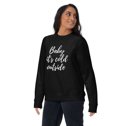 Baby its Cold Outside Unisex Premium Sweatshirt - jaecrece