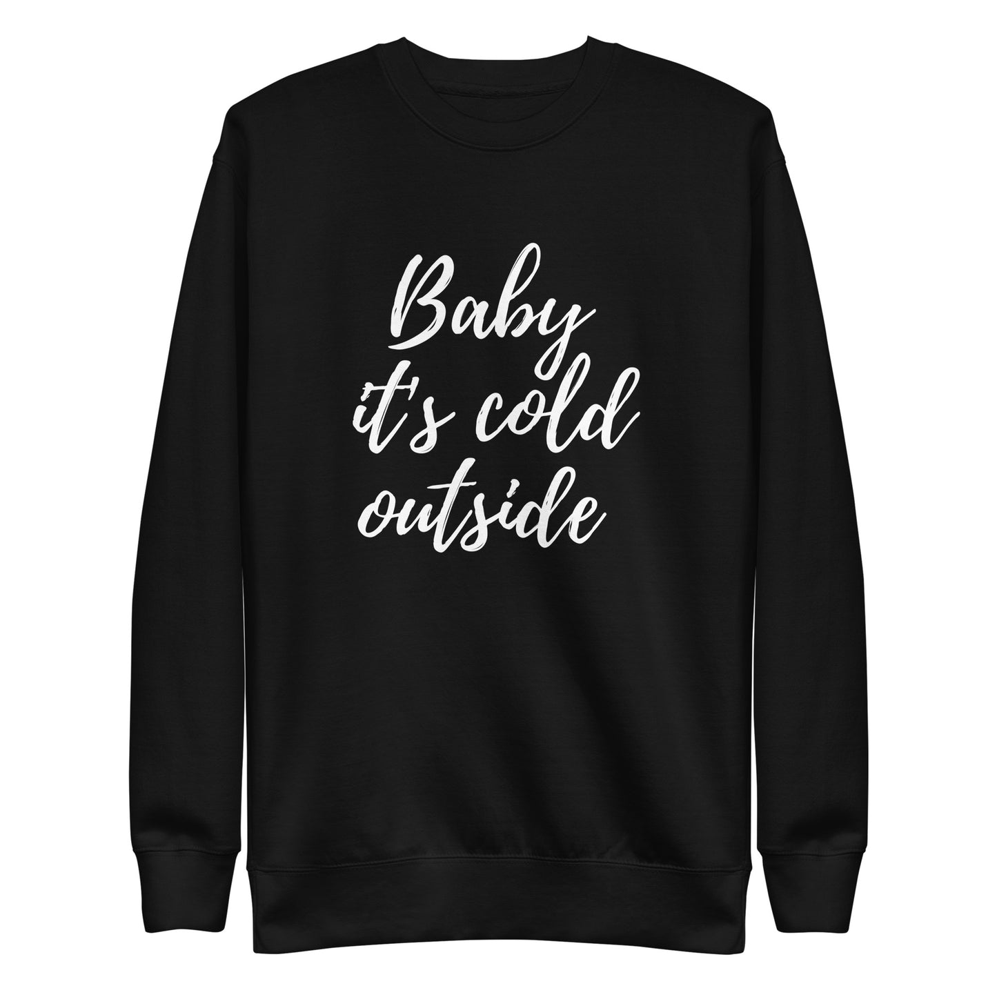 Baby its Cold Outside Unisex Premium Sweatshirt - jaecrece