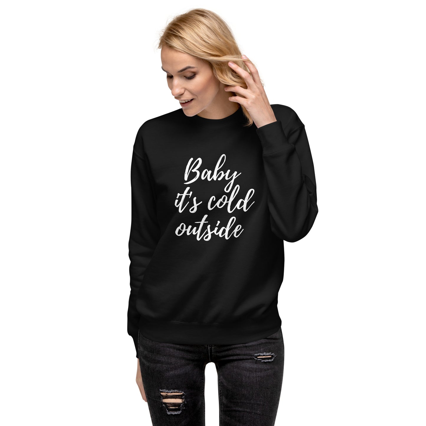 Baby its Cold Outside Unisex Premium Sweatshirt - jaecrece