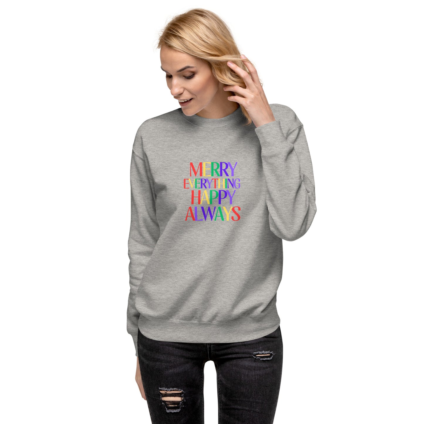 Merry Everything Happy Always Unisex Premium Sweatshirt - jaecrece