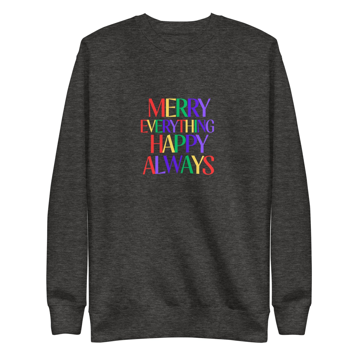 Merry Everything Happy Always Unisex Premium Sweatshirt - jaecrece