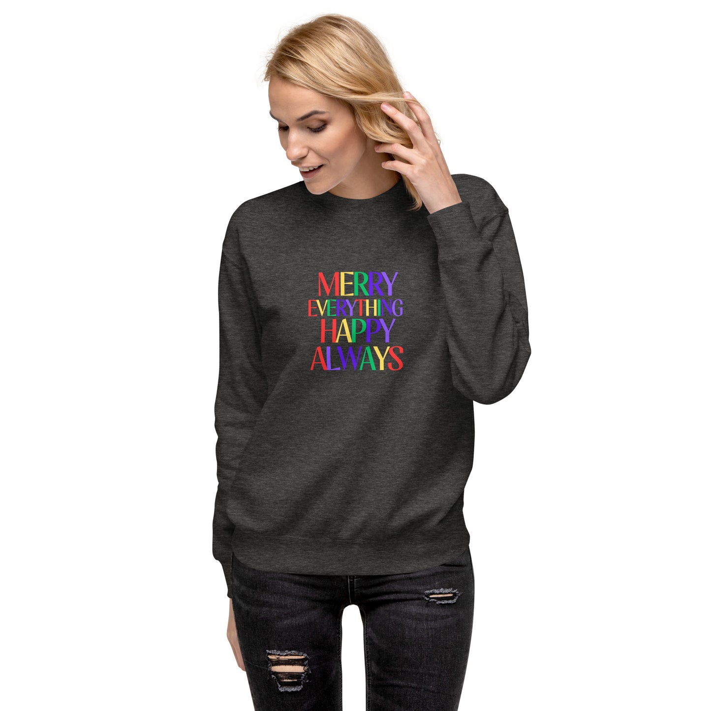 Merry Everything Happy Always Unisex Premium Sweatshirt - jaecrece