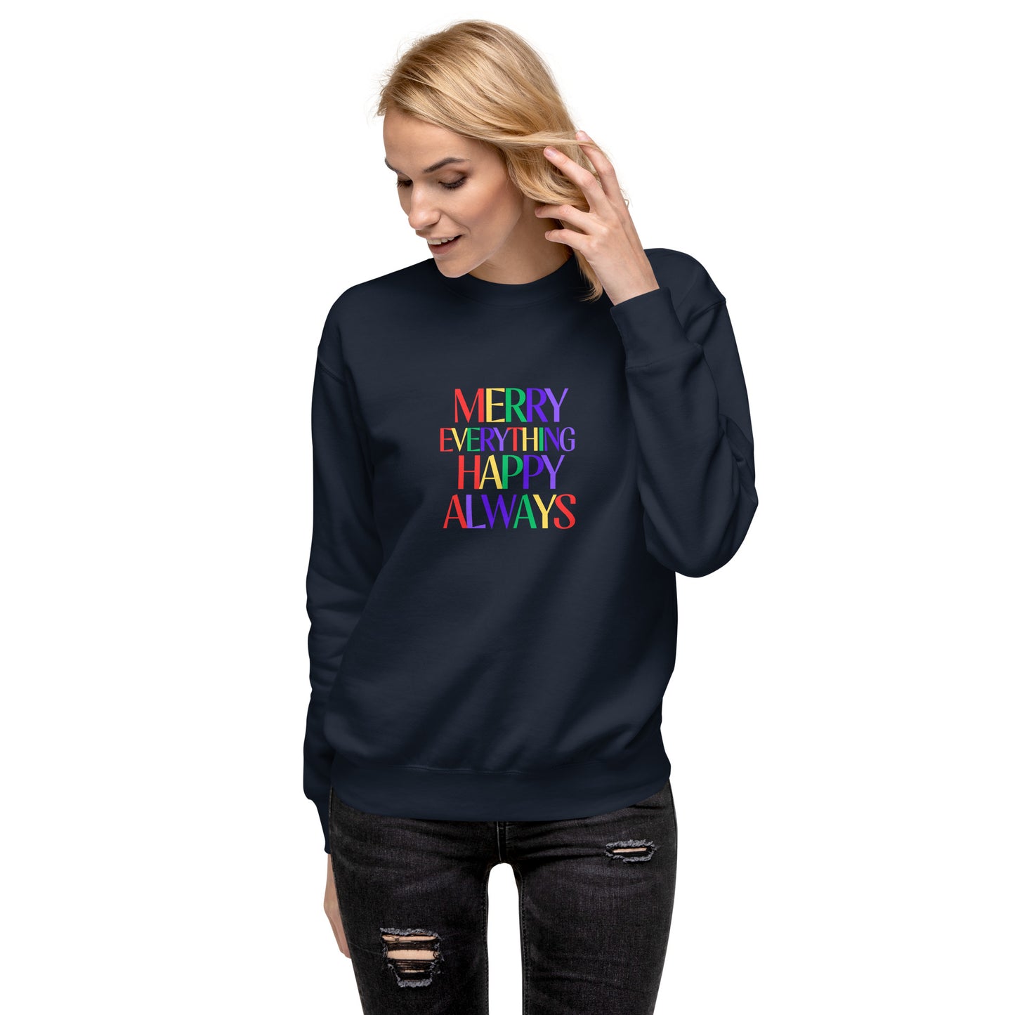 Merry Everything Happy Always Unisex Premium Sweatshirt - jaecrece