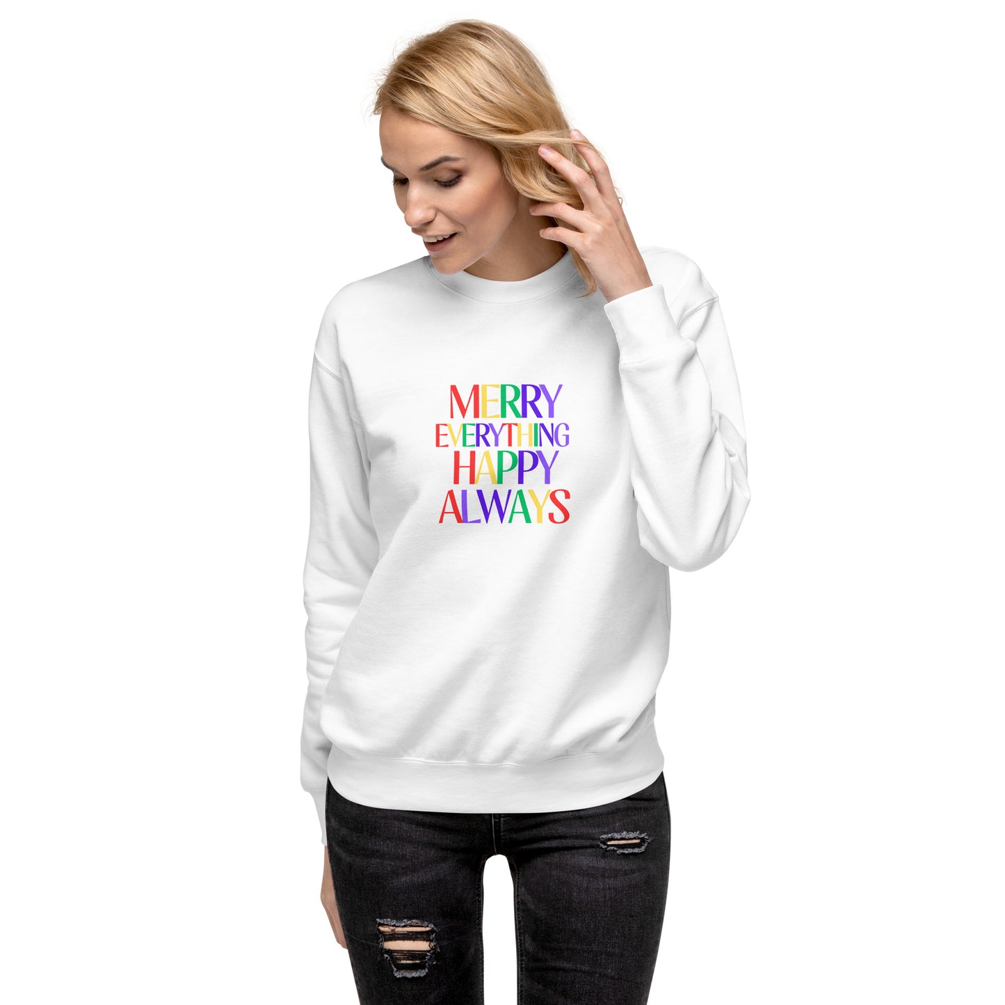 Merry Everything Happy Always Unisex Premium Sweatshirt - jaecrece